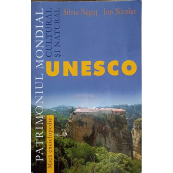 PATRIMONIUL MONDIAL, CULTURAL SI NATURAL UNESCO, MICA ENCICLOPEDIE