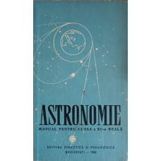 ASTRONOMIE. MANUAL PENTRU CLASA A XI-A REALA