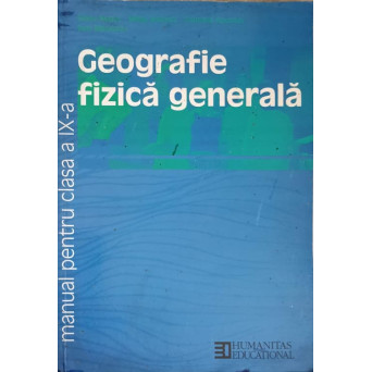 GEOGRAFIE FIZICA GENERALA, MANUAL PENTRU CLASA A IX-A