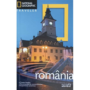 ROMANIA. TRASEE INEDITE, RECOMANDARILE CUNOSCATORILOR, EXPERIENTE AUTENTICE