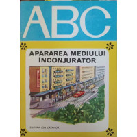 COLECTIA ABC: APARAREA MEDIULUI INCONJURATOR COLECTIA ABC: APARAREA MEDIULUI INCONJURATOR