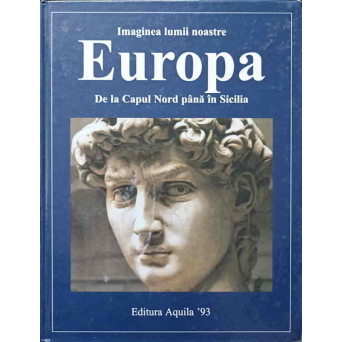 IMAGINEA LUMII NOASTRE. EUROPA DE LA CAPUL NORD PANA IN SICILIA