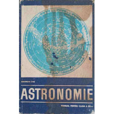 ASTRONOMIE. MANUAL PENTRU CLASA A XII-A