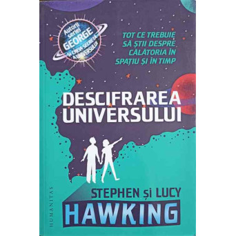DESCIFRAREA UNIVERSULUI. TOT CE TREBUIE SA STII DESPRE CALATORIA IN SPATIU SI TIMP