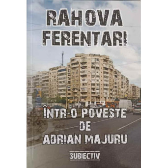 RAHOVA FERENTARI INTR-O POVESTE DE ADRIAN MAJURU