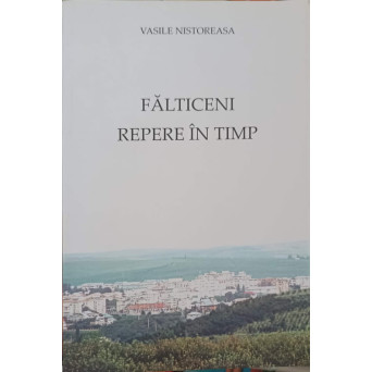 FALTICENI, REPERE IN TIMP