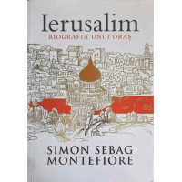 IERUSALIM, BIOGRAFIA UNUI ORAS IERUSALIM, BIOGRAFIA UNUI ORAS