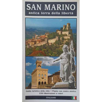 SAN MARINO. ANTICA TERRA DELLA LIBERTA. GUIDA TURISTICA DELLA CITTA. PIANTA CON CENTRO STORICO. 230 ILLUSTRAZIONI A COLORI