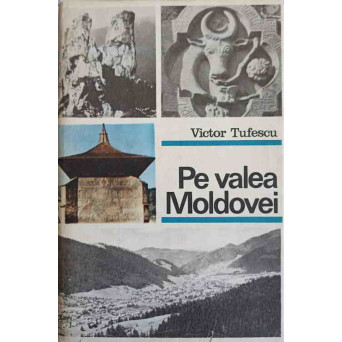 PE VALEA MOLDOVEI. PRIVELISTI SI EVOCARI