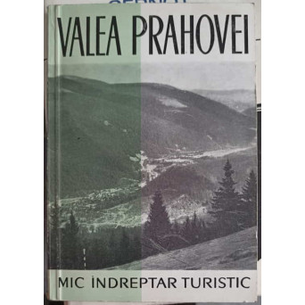 VALEA PRAHOVEI (CU HARTA INCLUSA)