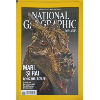 NATIONAL GEOGRAPHIC, APRILIE 2008 MARI SI RAI, DINOZAURI BIZARI