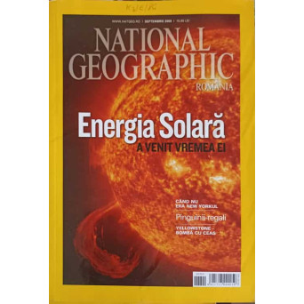 NATIONAL GEOGRAPHIC, SEPTEMBRIE 2009 ENERGIA SOLARA, A VENIT VREMEA EI