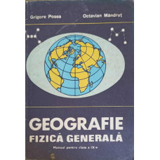 GEOGRAFIE FIZICA GENERALA. MANUAL PENTRU CLASA A IX-A