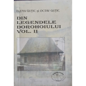 DIN LEGENDELE DOROHOIULUI VOL.2