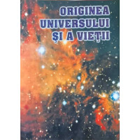 ORIGINEA UNIVERSULUI SI A VIETII ORIGINEA UNIVERSULUI SI A VIETII
