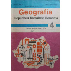 GEOGRAFIA REPUBLICII SOCIALISTE ROMANIA. MANUAL PENTRU CLASA A IV-A