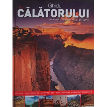 GHIDUL CALATORULUI. CELE MAI FRUMOASE LOCURI DIN LUME