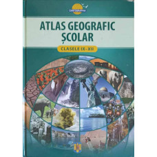 ATLAS GEOGRAFIC SCOLAR CLASELE IX-XII