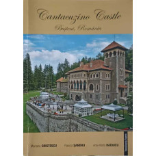 CANTACUZINO CASTLE BUSTENI, ROMANIA. EDITIE BILINGVA ROMANA-ENGLEZA