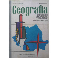GEOGRAFIA REPUBLICII SOCIALISTE ROMANIA. MANUAL PENTRU CLASA A VIII-A