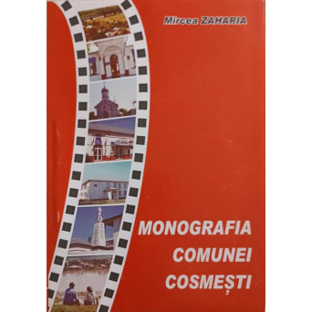 MONOGRAFIA COMUNEI COSMESTI, JUDETUL GALATI VOL.1