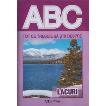 COLECTIA ABC: TOT CE TREBUIE SA STII DESPRE LACURI