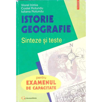 ISTORIA GEOGRAFIEI. SINTEZE SI TESTE PENTRU EXAMENUL DE CAPACITATE