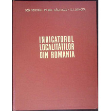 INDICATORUL LOCALITATILOR DIN ROMANIA INDICATORUL LOCALITATILOR DIN ROMANIA