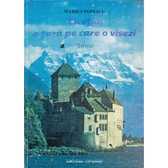 ELVETIA, O TARA PE CARE O VISEZI! JURNAL