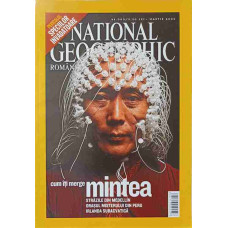 NATIONAL GEOGRAPHIC ROMANIA, MARTIE 2005. CUM ITI MERGE MINTEA