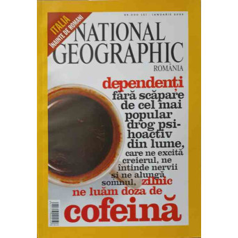 NATIONAL GEOGRAPHIC, IANUARIE 2005. DEPENDENTI ZILNIC NE LUAM DOZA DE COFEINA