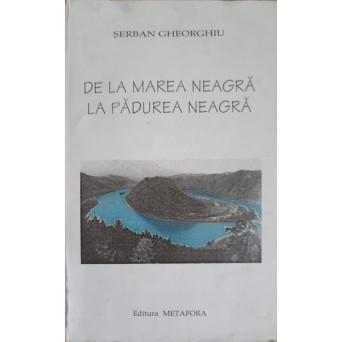 DE LA MAREA NEAGRA LA PADUREA NEAGRA