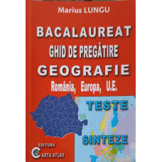 BACALAUREAT: GHID DE PREGATIRE: GEOGRAFIE (ROMANIA, EUROPA, ... UE)