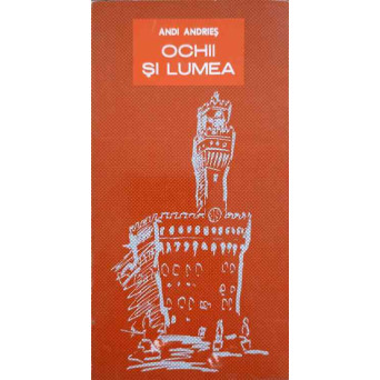 OCHII SI LUMEA (CU DEDICATIA AUTORULUI CATRE PICTORUL VAL. GHEORGHIU)