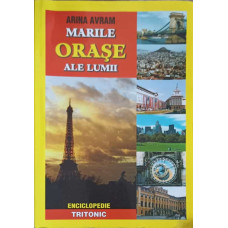 MARILE ORASE ALE LUMII: ENCICLOPEDIE