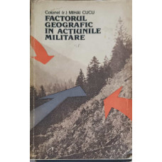 FACTORUL GEOGRAFIC IN ACTIUNILE MILITARE. SECVENTE DIN ISTORIA MILITARA ROMANEASCA