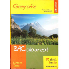 GEOGRAFIE - BACALAUREAT. 70 TESTE CU MODELE COPLETE DE REZOLVARE
