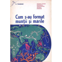 CUM S-AU FORMAT MUNTII SI MARILE