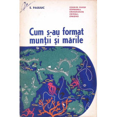 CUM S-AU FORMAT MUNTII SI MARILE