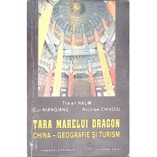TARA MARELUI DRAGON, CHINA, GEOGRAFIE SI TURISM