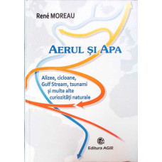 AERUL SI APA: ALIZEE, CICLOANE, GULF STREAM, TSUNAMI SI MULTE ALTE CURIOZITATI NATURALE