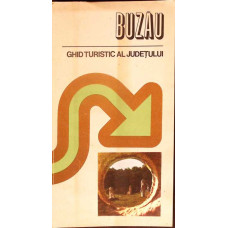 BUZAU, GHID TURISTIC AL JUDETULUI