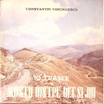 10 TRASEE IN MUNTII DINTRE OLT SI JIU