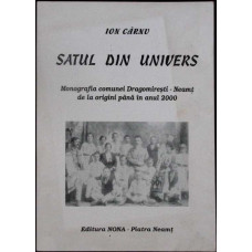 SATUL DIN UNIVERS. MONOGRAFIA COMUNEI DRAGOMIRESTI - NEAMT