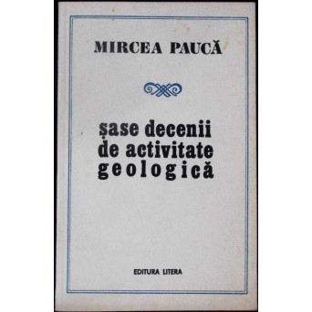 SASE DECENII DE ACTIVITATE GEOLOGICA
