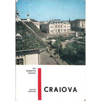 CRAIOVA. MIC INDREPTAR TURISTIC