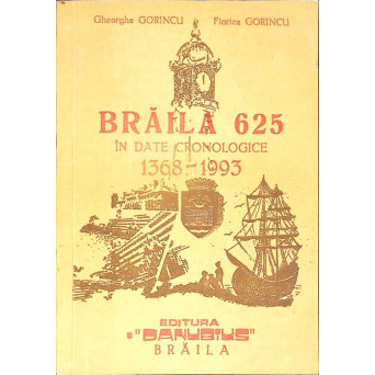 BRAILA 625. IN DATE CRONOLOGICE 1368-1993