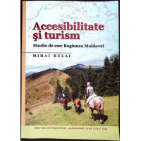 ACCESIBILITATE SI TURISM. STUDIU DE CAZ: REGIUNEA MOLDOVEI