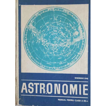 ASTRONOMIE. MANUAL PENTRU CLASA A XII-A
