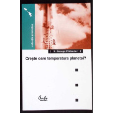 CRESTE OARE TEMPERATURA PLANETEI? CRESTE OARE TEMPERATURA PLANETEI?